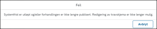 Bildet viser feilmeldingen Systemfrist er utløpt og/eller forhandlinger er ikke lengre publisert. Redigering av kravskjema er ikke lenger mulig