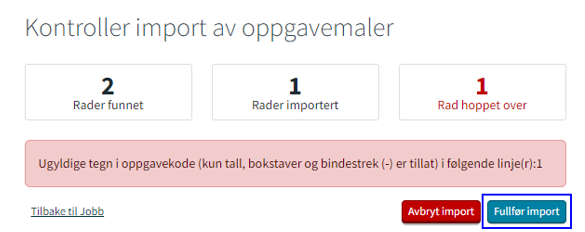 Viser rader funnet, rader importer og rader hoppet over. Boksen Fullfør import ligger nede til høyre i bildet, ved siden av Avbryt import..