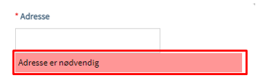 Skjermbilde som viser hvordan et ikke utfylt obligatorisk felt ser ut. Det kommer rød merking og det står "adresse er nødvendig" på feltet om adresse.