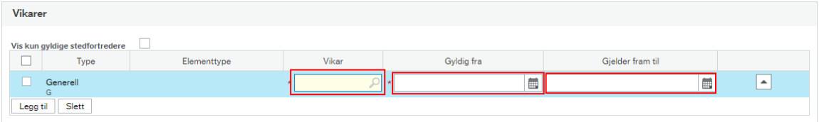 Feltene for å legge inn Vikar, Gyldig fra og Gjelder fram til, ligger på raden under Vikarer.