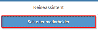 Skjermbilde av Reiseassistent med en rød firkant rundt knappen "Søk etter medarbeider".